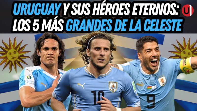 VIDEO: Uruguay y sus héroes eternos: Los 5 más grandes de la celeste