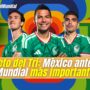VIDEO: El reto del Tri: México ante su Mundial más importante