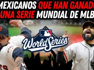 VIDEO: Mexicanos que han ganado una Serie Mundial de MLB
