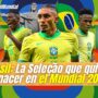 VIDEO Brasil: La Seleção que quiere renacer en el Mundial 2026