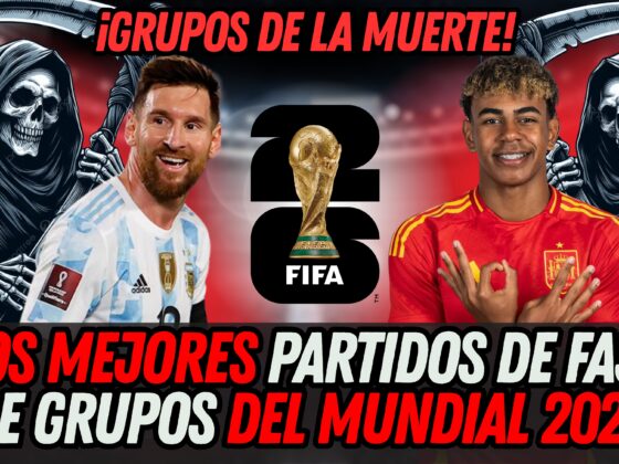 VIDEO: ¡Grupos de la muerte! Los mejores partidos del Mundial 2026