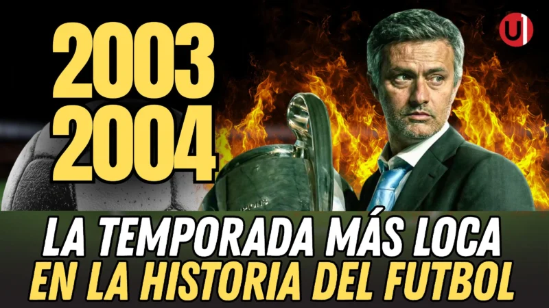 2003/2004: La Temporada MÁS IMPACTANTE y CAÓTICA del Fútbol Mundial