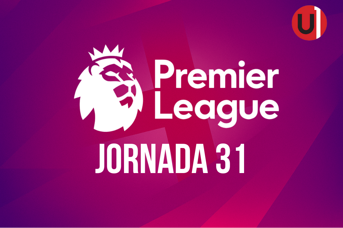 Premier League. Jornada 31. Unanimo Deportes.
