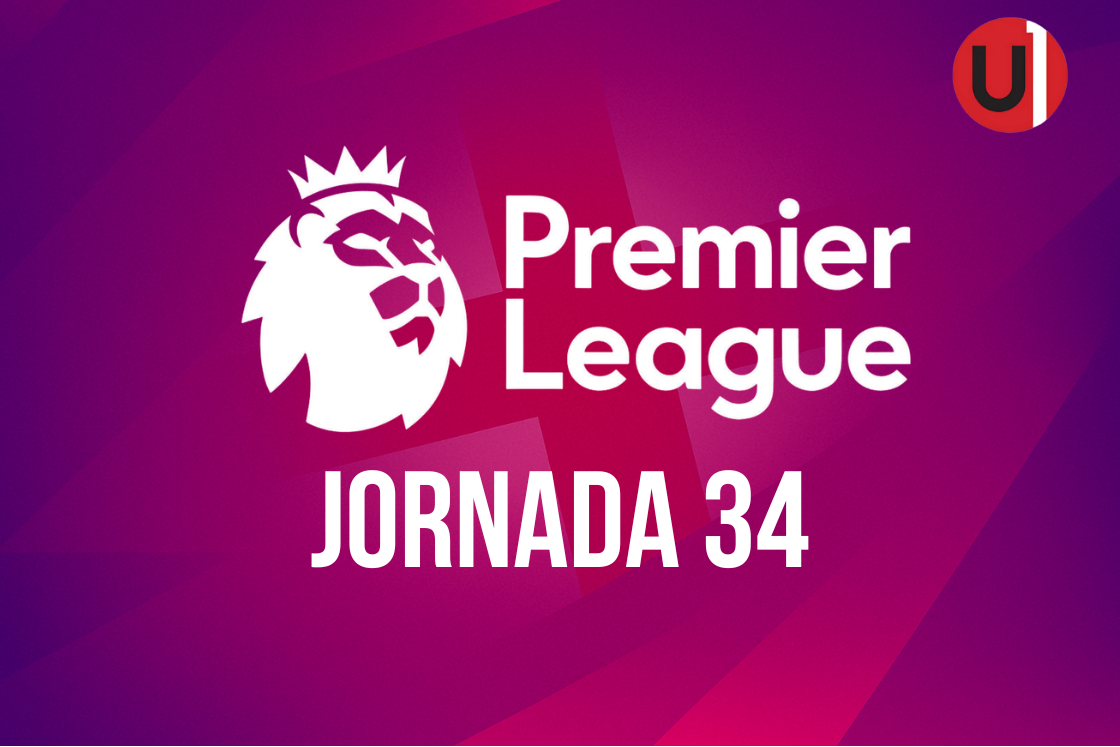 Premier League. Jornada 34. Unanimo Deportes.