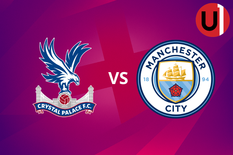 CRYSTAL PALACE VS MANCHESTER CITY